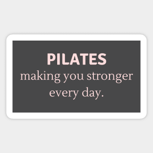 Pilates making you stronger every day. Magnet